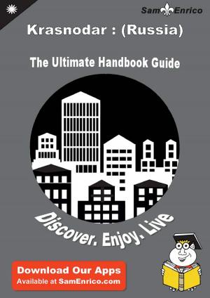 Cover of Ultimate Handbook Guide to Krasnodar : (Russia) Travel Guide