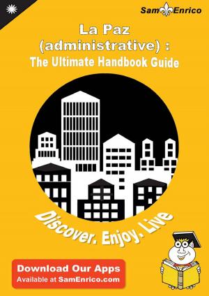 Cover of Ultimate Handbook Guide to La Paz (administrative) : (Bolivia) Travel Guide