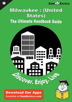 Cover of the book Ultimate Handbook Guide to Milwaukee : (United States) Travel Guide by Kaitlin Randall