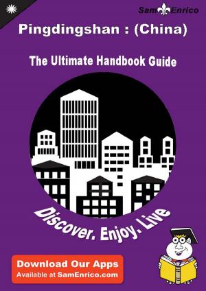 Cover of the book Ultimate Handbook Guide to Pingdingshan : (China) Travel Guide by Eneida Colson