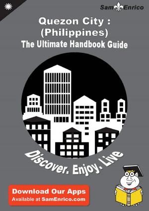 Cover of the book Ultimate Handbook Guide to Quezon City : (Philippines) Travel Guide by Kandra Keefer