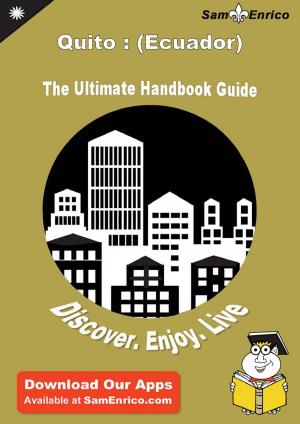 Cover of Ultimate Handbook Guide to Quito : (Ecuador) Travel Guide