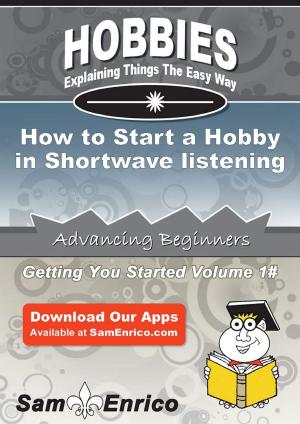 Cover of the book How to Start a Hobby in Shortwave listening by Myrta Bozeman