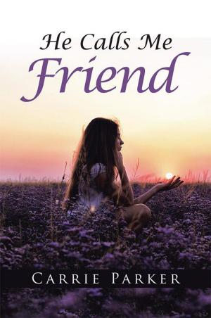 Cover of the book He Calls Me Friend by Dana L. Goodnough