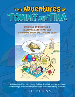Cover of the book The Adventures of Tommy and Tina Dreaming of Becoming a Loggerhead Sea Turtle and Swimming Down the Treasure Coast by Desmond Pittman, MS