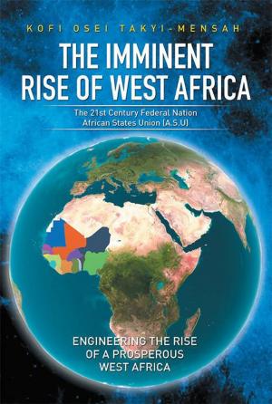 Cover of the book The Imminent Rise of West Africa by Bob Sharpe, Bobbi Lynn Zaccardi