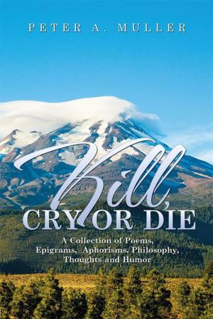 Cover of the book Kill, Cry or Die by Scretta Hamilton