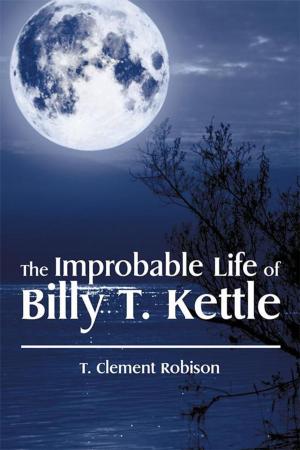 Book cover of The Improbable Life of Billy T. Kettle