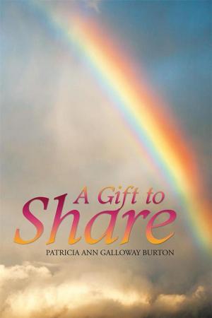 Cover of the book A Gift to Share by Willow N. Groskreutz Groskreutz
