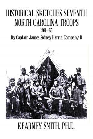 Cover of the book Historical Sketches Seventh North Carolina Troops 1861—65 by Dalston Harrison Jr.