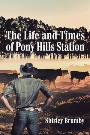 Cover of the book The Life and Times of Pony Hills Station by Dinos the Greek