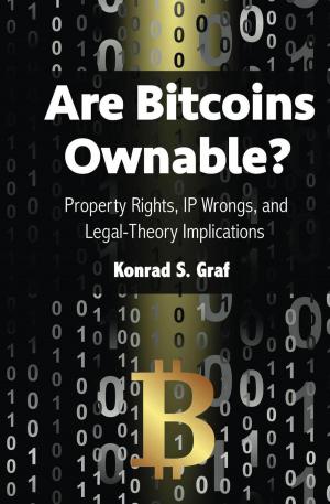 Cover of the book Are Bitcoins Ownable? Property Rights, IP Wrongs, and Legal-Theory Implications by Josh Kilen