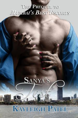 Cover of the book Sanya’s Test (The Prequel to Mumbai’s Best Escorts) by Leighan Gregory