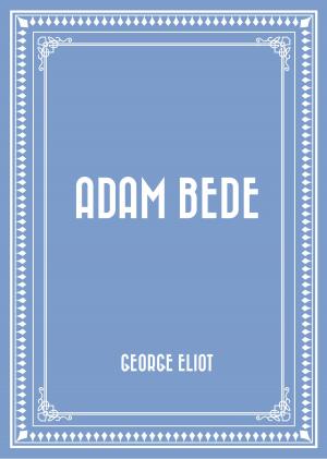 Cover of the book Adam Bede by Amelia E. Barr