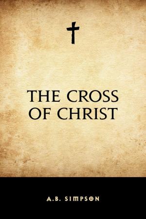 Cover of the book The Cross of Christ by Charles Spurgeon