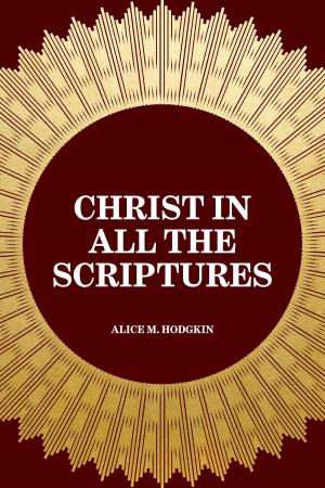 Cover of the book Christ in All the Scriptures by Edward Bulwer-Lytton