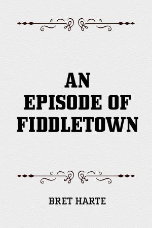 Cover of the book An Episode of Fiddletown by Winston Churchill