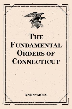 Cover of the book The Fundamental Orders of Connecticut by Arthur Quiller-Couch