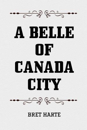 Cover of the book A Belle of Canada City by Edward Bulwer-Lytton