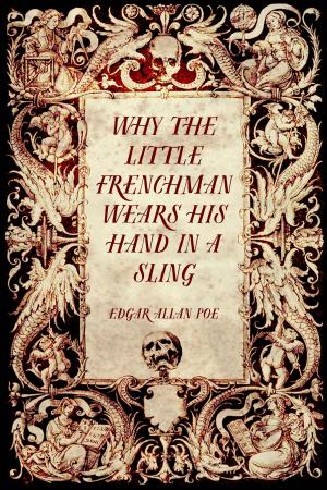 Cover of the book Why the Little Frenchman Wears his Hand in a Sling by Steven and Justin Clark