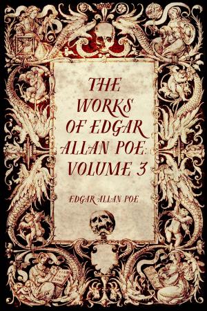Cover of the book The Works of Edgar Allan Poe: Volume 3 by Bram Stoker