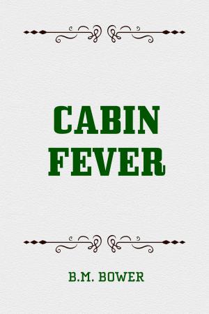 Cover of the book Cabin Fever by Gilbert Parker