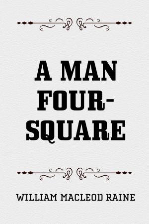 Cover of the book A Man Four-Square by Bret Harte