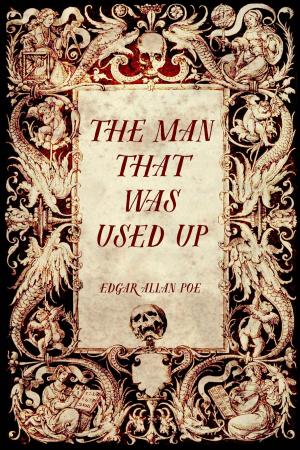 Cover of the book The Man That Was Used Up by Arthur Preston Hankins