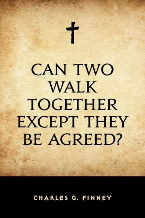 bigCover of the book Can Two Walk Together Except They Be Agreed? by 