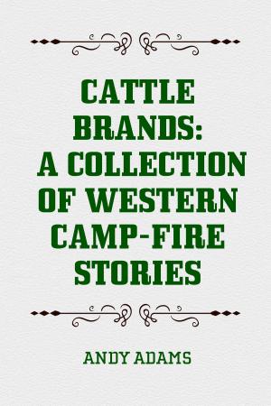 Book cover of Cattle Brands: A Collection of Western Camp-Fire Stories