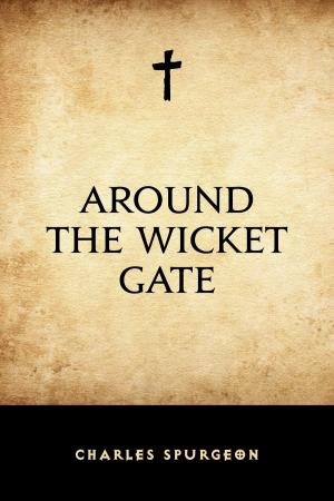 Cover of the book Around the Wicket Gate by Daniel Defoe