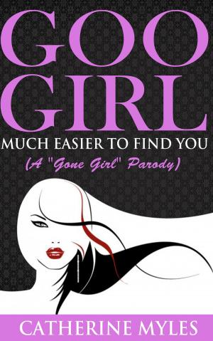 Cover of the book Goo Girl Much Easier to Find You (A “Gone Girl” Parody) by Pete Sortwell