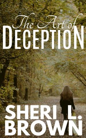 Cover of the book The Art of Deception by Sheri L. Brown