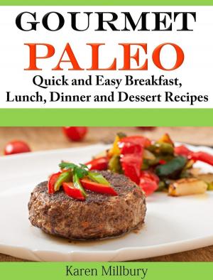 Cover of Gourmet Paleo Quick and Easy Breakfast, Lunch, Dinner and Dessert Recipes