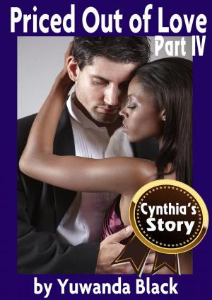 bigCover of the book Priced Out of Love: Part IV (Cynthia's Story) by 