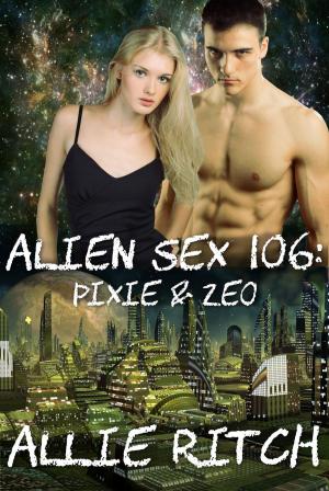 Cover of the book Alien Sex 106: Pixie and Zeo by Drew Launay