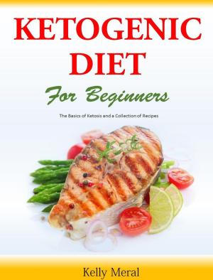 Book cover of The Ketogenic Diet for Beginners The Basics of Ketosis and a Collection of Recipes