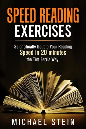 Cover of Speed Reading Exercises: Scientifically Double Your Reading Speed in 20 minutes the Tim Ferris Way! Secret Tool inside