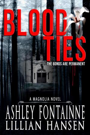 Cover of the book Blood Ties - A Magnolia Novel by Ashley Fontainne, Lillian Hansen