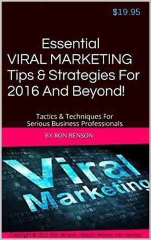 Book cover of Essential Viral Marketing Tips & Strategies For 2016 And Beyond!