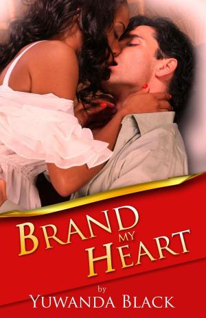 Cover of the book Brand My Heart by Yuwanda Black