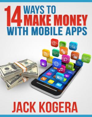 Cover of the book 14 Ways To Make Money With Mobile Apps by Susan O'Grann