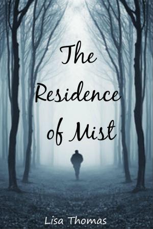 Cover of The Residence of Mist by Lisa Thomas, Lisa Thomas