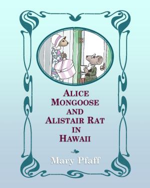 Cover of the book Alice Mongoose and Alistair Rat in Hawaii by Tabitha Stevens