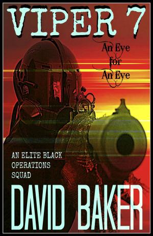 Cover of the book VIPER 7 - An Eye For An Eye by David Baker