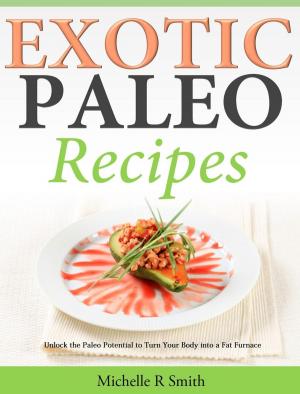 Cover of Exotic Paleo recipes Unlock the Paleo Potential to Turn Your Body into a Fat Furnace