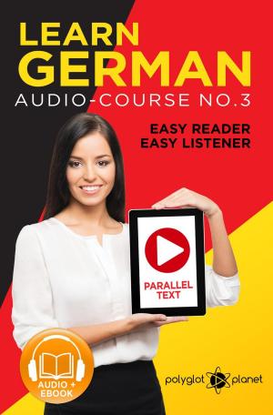Book cover of Learn German | Easy Reader | Easy Listener | Parallel Text Audio Course No. 3