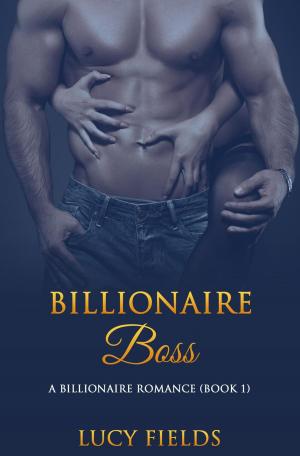 bigCover of the book Billionaire Boss: A Billionaire Romance (Book 1) by 