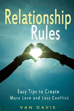 Cover of Relationship Rules - Easy Tips to Create More Love and Less Conflict