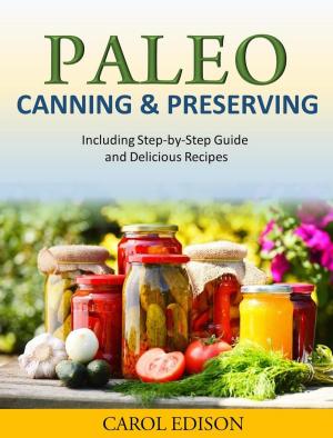 Book cover of Paleo Canning and Preserving Including Step-by-Step Guide and Delicious Recipes